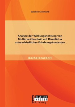 Analyse der Wirkungsrichtung von Multimarktkontakt auf Rivalität in unterschiedlichen Erhebungskontexten - Lachmund, Susanne