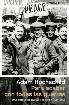 Para acabar con todas las guerras : una historia de lealtad y rebelión, 1914-1918 - Hochschild, Adam; Ricks, Thomas E.