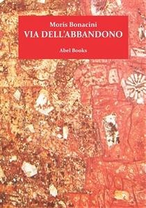 Via dell'abbandono (eBook, PDF) - Bonacini, Moris