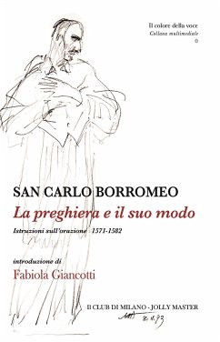 La preghiera e il suo modo. Istruzioni sull'orazione 1571-1582 (eBook, ePUB) - Borromeo (san), Carlo; Giancotti (a cura di), Fabiola