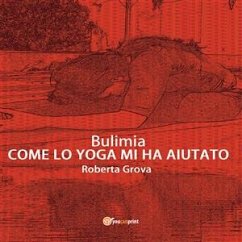 Bulimia Come lo yoga mi ha aiutato (eBook, ePUB) - Grova, Roberta