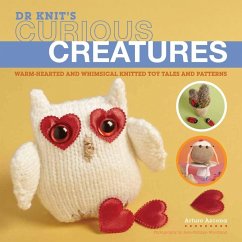 Dr Knit's Curious Creatures: Warm-Hearted and Whimsical Knitted Toy Tales and Patterns - Azcona, Arturo