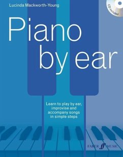 Piano by Ear: Learn to Play by Ear, Improvise, and Accompany Songs in Simple Steps - Mackworth-Young, Lucinda