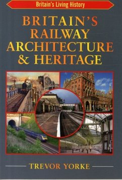 Britain's Railway Architecture & Heritage - Yorke, Trevor