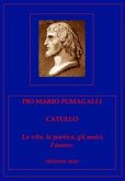 Catullo. La vita, la poetica, gli amici, l'amore. (eBook, ePUB)