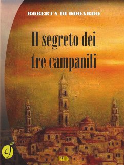 Il segreto dei tre campanili (eBook, ePUB) - Di Odoardo, Roberta