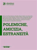 Polemiche, amicizia, estraneità (eBook, ePUB) Polemiche, amicizia, estraneità (eBook, ePUB)