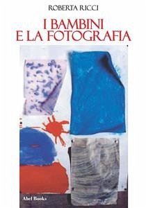 I bambini e la fotografia (eBook, ePUB) - Ricci, Roberta