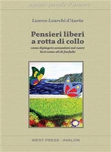 Pensieri liberi a rotta di collo (eBook, ePUB) - Learchi d'Auria, Learco