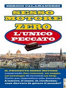 Sesso Motore Zero: l'unico peccato (eBook, ePUB) - Calamandrei, Sergio