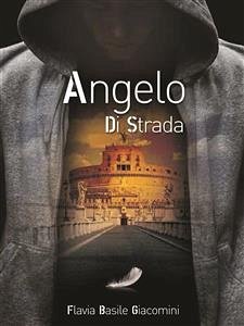 Angelo di strada (eBook, ePUB) - Basile Giacomini, Flavia