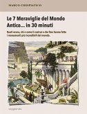 Le 7 Meraviglie del Mondo Antico... in 30 minuti (eBook, ePUB)