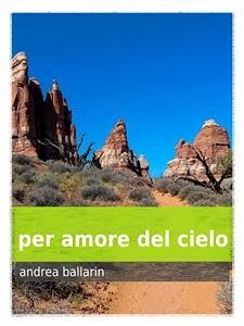 per amore del cielo (eBook, ePUB) - Ballarin, Andrea