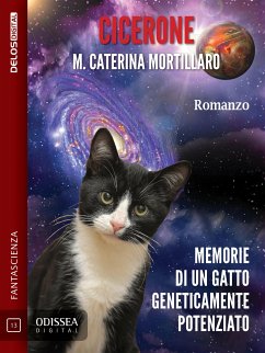 Cicerone - Memorie di un gatto geneticamente potenziato (eBook, ePUB) - Caterina Mortillaro, M.