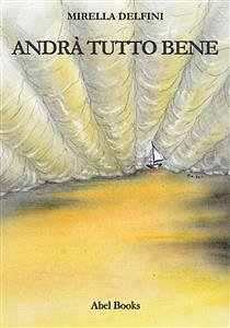 Andrà tutto bene (eBook, ePUB) - Delfini, Mirella