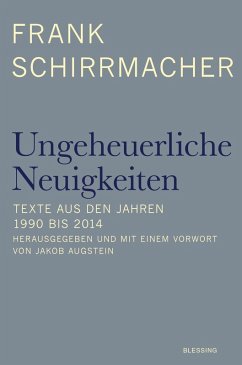 Ungeheuerliche Neuigkeiten (eBook, ePUB) - Schirrmacher, Frank