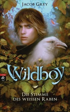 Die Stimme des weißen Raben / Wildboy Bd.1 (eBook, ePUB) - Grey, Jacob