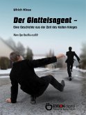 Der Glatteisagent - Eine Geschichte aus der Zeit des Kalten Krieges (eBook, PDF)