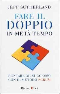 Cover Fare il doppio in metà tempo. Puntare al successo con il metodo Scrum
