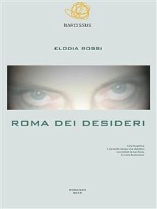 Roma dei desideri (eBook, ePUB) - Rossi, Elodia