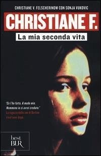 Christiane F. La mia seconda vita - Felscherinow, Christiane V.; Vukovic, Sonja