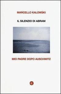 Il silenzio di Abram. Mio padre dopo Auschwitz Cover Il silenzio di Abram. Mio padre dopo Auschwitz