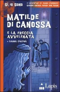 Cover Matilde di Canossa e la freccia avvelenata