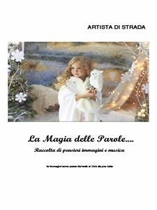 La magia delle parole...Raccolta di pensieri immagini e musica vol 1 (eBook, ePUB) - di strada, Artista