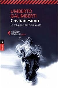 Cristianesimo. La religione dal cielo vuoto - Galimberti, Umberto