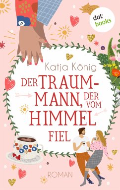 Der Traummann, der vom Himmel fiel (eBook, ePUB) - König, Katja