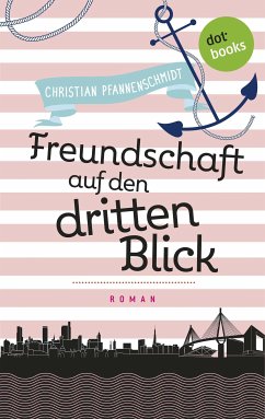 Freundschaft auf den dritten Blick / Freundinnen für's Leben Bd.2 (eBook, ePUB) - Pfannenschmidt, Christian