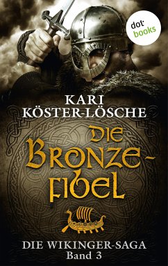 Die Bronzefibel / Die Wikinger-Saga Bd.3 (eBook, ePUB) - Köster-Lösche, Kari