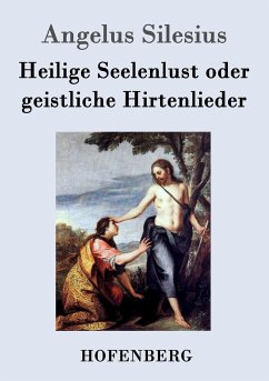 Heilige Seelenlust oder geistliche Hirtenlieder - Silesius, Angelus