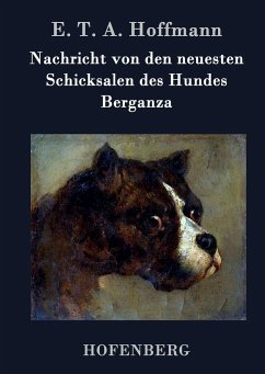 Nachricht von den neuesten Schicksalen des Hundes Berganza - Hoffmann, E. T. A.