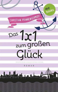 Das 1x1 zum großen Glück / Freundinnen für's Leben Bd.6 (eBook, ePUB) - Pfannenschmidt, Christian