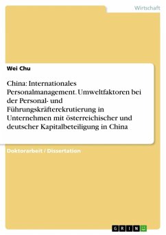 China: Internationales Personalmanagement. Umweltfaktoren bei der Personal- und Führungskräfterekrutierung in Unternehmen mit österreichischer und deutscher Kapitalbeteiligung in China (eBook, ePUB)