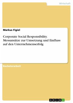 Corporate Social Responsibility - Messansätze zur Umsetzung und Einfluss auf den Unternehmenserfolg (eBook, ePUB) Corporate Social Responsibility - Messansätze zur Umsetzung und Einfluss auf den Unternehmenserfolg (eBook, ePUB)