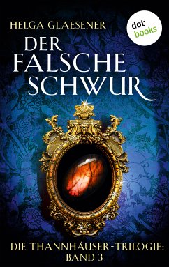 Der falsche Schwur / Thannhäuser-Trilogie Bd.3 (eBook, ePUB) - Glaesener, Helga