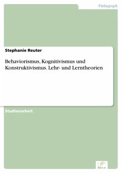 Behaviorismus, Kognitivismus und Konstruktivismus. Lehr- und Lerntheorien (eBook, PDF) - Reuter, Stephanie