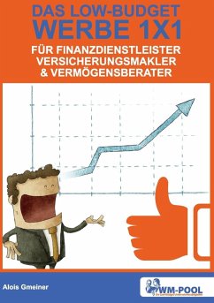 Low Budget Werbe 1x1 für Finanzdienstleister, Versicherungsmakler und Vermögensberater (eBook, ePUB) - Gmeiner, Alois