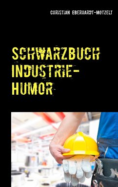 Schwarzbuch Industrie-Humor (eBook, ePUB) - Eberhardt-Motzelt, Christian