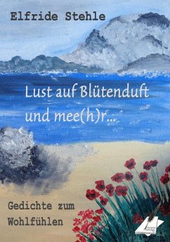 Lust auf Blütenduft und mee(h)r... (eBook, ePUB) - Stehle, Elfride