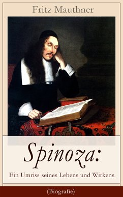 Spinoza: Ein Umriss seines Lebens und Wirkens (Biografie) (eBook, ePUB) - Mauthner, Fritz