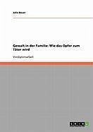 Gewalt in der Familie: Wie das Opfer zum Täter wird (eBook, ePUB)