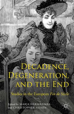 Decadence, Degeneration, and the End (eBook, PDF) - Härmänmaa, Marja; Nissen, Christopher