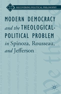 Modern Democracy and the Theological-Political Problem in Spinoza, Rousseau, and Jefferson (eBook, PDF) - Ward, L.