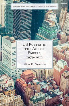 US Poetry in the Age of Empire, 1979-2012 (eBook, PDF) - Gwiazda, P.