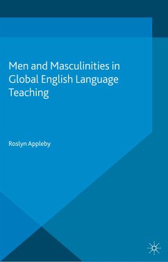 Men and Masculinities in Global English Language Teaching (eBook, PDF) - Appleby, R.