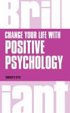 Change Your Life with Positive Psychology (eBook, PDF)