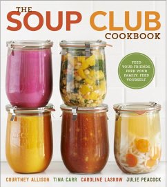 The Soup Club Cookbook (eBook, ePUB) - Allison, Courtney; Carr, Tina; Laskow, Caroline; Peacock, Julie